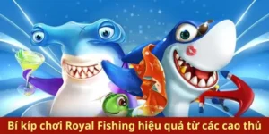 Hướng Dẫn Cách Chơi Bắn Cá Royal Fishing Tại 12Bet Hiệu Quả Nhất